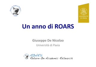 Un#anno#di#ROARS#
   Giuseppe#De#Nicolao#
     Università*di*Pavia*
 