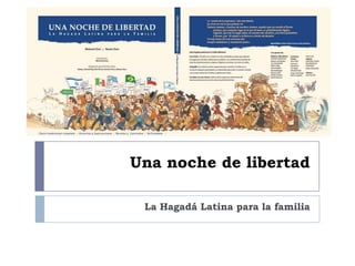 Una noche de libertad La Hagadá Latina para la familia 