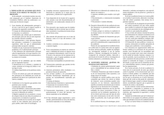 15. Dificultad en la obtención de evidencia de au-
ditoría con respecto a:
• Asientos contables poco usuales o sin expli-
cación.
• Documentación y o autorización incompleta
o extraviada.
• Documentos o cuentas alteradas.
16. Durante el desarrollo de una auditoría de esta-
dos financieros se presentan problemas como
los siguientes:
• Presión porque se concluya la auditoría en
un tiempo menor a lo normal y bajo condicio-
nes difíciles.
• Presencia constante de situaciones que pro-
vocan retrasos.
• Evasivas o respuestas poco razonables por
parte de la administración a requerimientos de
los auditores.
Dentro de una capacitación en auditoría foren-
se se debe tener en cuenta entre otras las siguien-
tes áreas: técnicas policiales, análisis de inteligen-
cia, investigación mediante el uso de fuentes
abiertas e Internet, investigación de fraudes, in-
vestigación de corrupción pública, detección y
prevención de lavado de activos, investigación en
asuntos aduaneros y contrabando, ética, etc.
II. AUDITORÍA FORENSE: ¿QUIÉNES DE-
MANDAN ESTE SERVICIO?
• Entidades de carácter gubernamental, según
sea la vulnerabilidad de sus sistemas de ges-
tión y control.
• Entidades Financieras que dada la naturale-
za de sus transacciones están expuestas a un
riesgo mayor de fraudes.
• Entidades de carácter publico como son las
compañías que cotizan sus valores en bolsas
de comercio, cuyos accionistas pueden estar
expuestos en sus intereses, especialmente
aquellos accionistas minoritarios que no tienen
ingerencia en las decisiones de la compañía.
• Las compañías financieras son las que han
trabajado con mayor recurrencia el tema, en
asociación con las entidades reguladoras, da-
do los efectos perversos que este tipo de actos
trae como consecuencia, no tan solo a las enti-
dades en particular, sino al país que recibe el
efecto.
En la auditoría forense, las estrategias, proce-
dimientos y métodos investigativos, son especial-
mente estudiados a fin de preservar y priorizar el
interés público.
El rol de la auditoría forense en el sector públi-
co es facilitar la prevención, detección e investiga-
ción del crimen económico. Esto incluye los si-
guientes aspectos:4
• La iniciación de un programa de prevención
del crimen económico con una visión amplia
para resaltar la existencia de riesgos potencia-
les y de la necesidad de una estrategia de pre-
vención en cada institución pública;
• Una revisión del sistema criminal de justicia
para determinar los crímenes económicos en el
sector público y toda la legislación relevante
con una visión para identificar cualquier defi-
ciencia material y reportarla adecuadamente;
• El desarrollo de unas políticas y normas ne-
cesarias, incluyendo un modelo apropiado de
riesgos para auditorías y otros propósitos.
Con frecuencia las organizaciones deben en-
frentar cambios en la estructura de sus procesos,
muchas veces llevadas por las necesidades que
surgen de su propio seno, otras como consecuen-
cia de cambio de tamaño, fusiones, compras y to-
mas de posesión, nuevos productos, etc. En el di-
seño y monitoreo de estos procesos, resulta funda-
mental la evaluación de riesgos y la prevención
del fraude, ya que estos son los momentos de ma-
yor vulnerabilidad, interna y externa, que presen-
tan las organizaciones.
En el sector privado, el rol de la auditoría fo-
rense esta en la prevención de actos que atenten
contra la equidad, en las transacciones que invo-
lucran el interés publico. Las entidades que han
adoptado este tipo de servicios en gran medida,
son las que se encuentran en el sector financiero,
dado que allí, existe un alto grado de vulnerabili-
dad al sistema legal, cuando se intenta blanquear
dinero, escondiendo negocios que se generan en
comercio de armas y narcotráfico.
En este contexto, existen normas internaciona-
les tendientes a resguardar la confianza en las
operaciones, por lo cual se establecen estrategias
explicitas, que resguarden la seguridad y control
de las mismas.
Además las instituciones que así lo deseen po-
drán incluir en sus equipos de auditoría, profesio-
nales que efectúen el servicio de auditoría forense.
Se hace un fuerte énfasis en fortalecer los am-
15
14
I. TIPIFICACIÓN DE ACCIONES QUE INVO-
LUCRAN ALTO RIESGO DE FRAUDE Y CO-
RRUPCIÓN
Se ha estimado conveniente mostrar una rela-
ción preparada por el Instituto Americano de
Contadores Públicos, sobre las condiciones o ac-
ciones que involucran riesgos:
1. Gran dominio del administrador principal o
de uno o más de los que le siguen cuando se
presentan las siguientes condiciones:
• Consejo de Administración o Directorio que
no funciona o es inefectivo.
• Indicadores que señalan que el administra-
dor principal, pasa por alto los más importan-
tes controles internos contables.
• Compensaciones y otras opciones disponi-
bles asociadas a resultados o a transacciones
especificas, sobre las que el administrador
principal debe incorporar controles.
• Señales de que el personal de finanzas tiene
problemas con el administrador principal.
• Alta influencia del administrador principal
sobre la organización, en lo que respecta a con-
diciones y compensaciones de remuneración y
su estatus en la misma.
2. Deterioro en las utilidades, que son señalas
por los siguientes factores:
• Disminución en el volumen y cantidad de
ventas, aumento en el riesgo de crédito o ven-
tas bajo el costo.
• Cambios importantes en las prácticas comer-
ciales.
• Exceso de interés por parte del administra-
dor principal en las utilidades por acción de-
pendiendo del efecto de la aplicación de alter-
nativas contables.
3. Condiciones en los negocios que pueden crear
presiones poco usuales:
• Inadecuado capital de trabajo.
• Poca flexibilidad y restricciones para endeu-
damiento, poco capital de trabajo y limitacio-
nes para la obtención de créditos.
• Rápida expansión de un producto o exceso
de compra-venta de una línea de producto en
comparación a la industria en general.
• Gran inversión de los recursos de la organi-
zación en otra industria para proyectar un
gran cambio, sobre todo en tecnologías.
4. Compleja estructura organizacional cuya so-
fisticación no aparenta ser lo mejor para las
operaciones y tamaño de la organización.
5. Gran dispersión de los locales de la organiza-
ción, aunada a una alta descentralización ad-
ministrativa con inadecuados sistemas de in-
formación.
6. Poco personal y que requiera que los emplea-
dos trabajen mas de lo normal, que no les per-
mita vacaciones y se produzcan excesos de pa-
go por horas extras.
7. Alta rotación del personal clave en el área de
finanzas, como es el caso del tesorero y del
contralor.
8. Cambios constantes en los auditores externos
y asesores legales.
9. Pocos conocimientos en materia de control in-
terno y debilidad del mismo en algunas áreas
que requieren reforzamiento, como el caso de:
• Acceso a los procesos de los sistemas de in-
formación, y que el equipo periférico no esté
controlado adecuadamente.
• Funciones incompatibles en personal clave.
10. Transacciones materiales que pueden involu-
crar conflictos de interés.
11. Anuncios prematuros sobre resultados o ex-
pectativas futuras de operación.
12. Una revisión analítica a los procedimientos
descubre fluctuaciones importantes que no
pueden ser razonablemente explicadas por
ejemplo:
• Cuentas de Balance.
• Interrelaciones financieras u operacionales.
• Variaciones de inventarios físicos.
• Índices de rotación de inventarios.
13. Transacciones importantes y poco usuales,
particularmente al cierre del ejercicio, con
efectos materiales en las utilidades.
14. Se han efectuado pagos importantes y poco
usuales, particularmente al cierre del ejercicio,
con efectos materiales en las utilidades.
4
Auditoría Forense: Miguel A Cano C. René M Castro V, articulo publicado en 2002, Colombia
AUDITORÍA FORENSE UNA NUEVA ESPECIALIDAD
Gladys Soto Villarroel • Carlos Paillacar Silva Universidad de Santiago de Chile
 