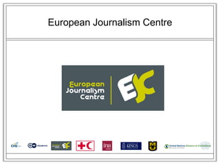 European Journalism Centre
 