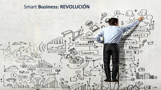 Smart	
  Business:	
  REVOLUCIÓN	
  
 