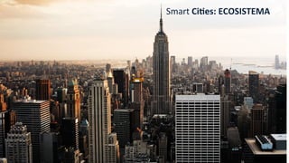 Smart	
  CiBes:	
  ECOSISTEMA	
  
 