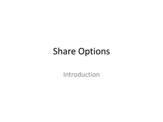 Share Options
Introduction

 
