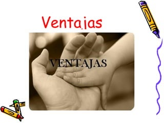Ventajas  