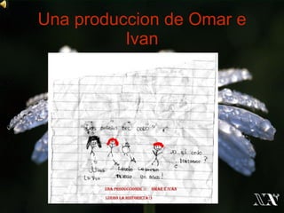 Una produccion de Omar e Ivan 