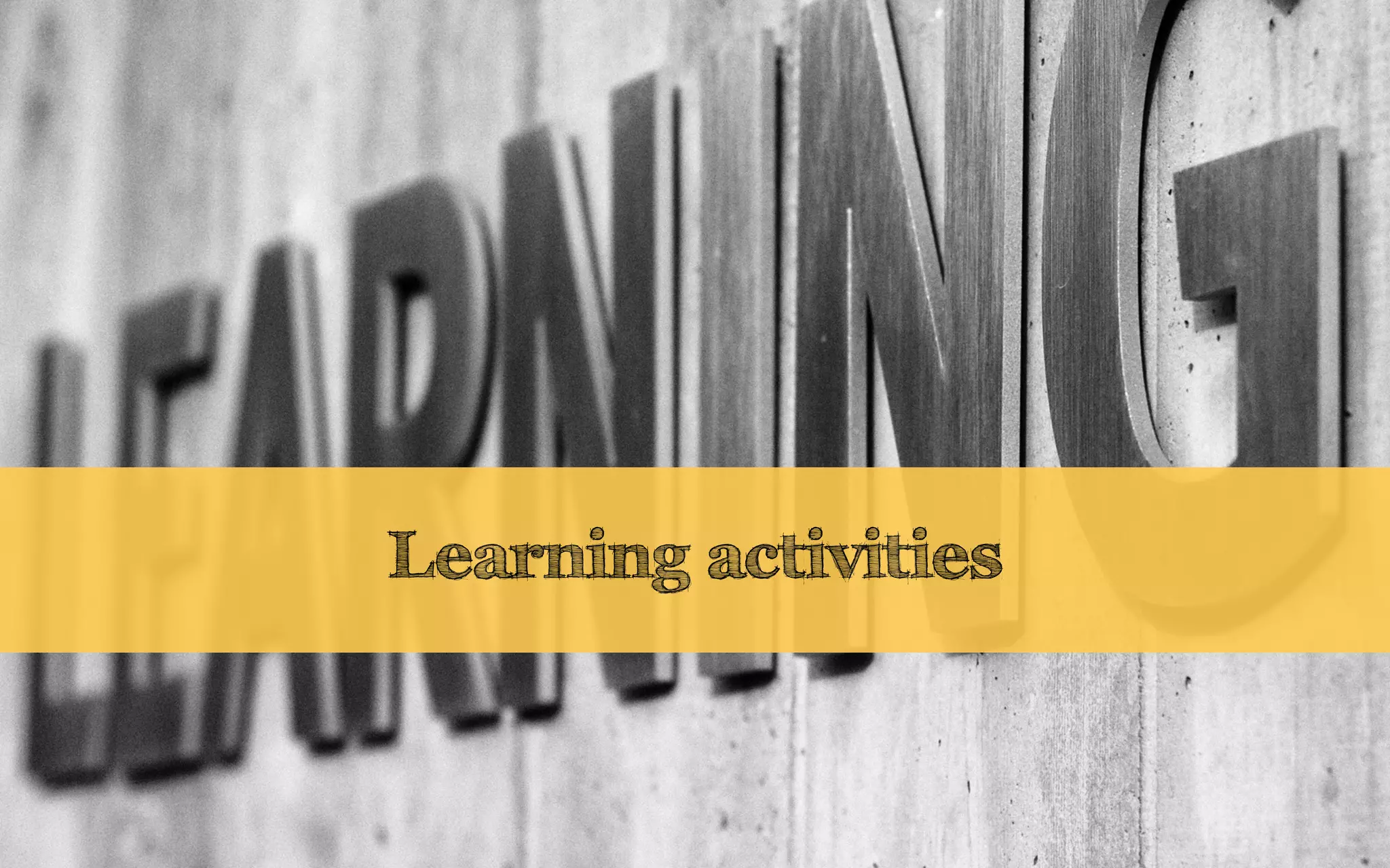 Learning activities
 