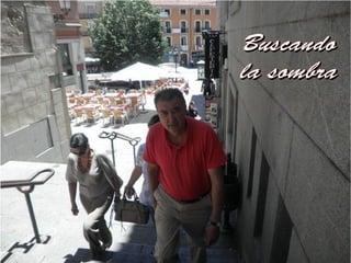 BuscandoBuscando
la sombrala sombra
 