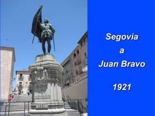 SegoviaSegovia
aa
Juan BravoJuan Bravo
19211921
 