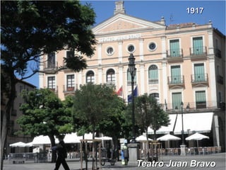 19171917
Teatro Juan BravoTeatro Juan Bravo
 