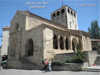 Iglesia de SanIglesia de San
ClementeClemente
S. XII-XIIIS. XII-XIII
 