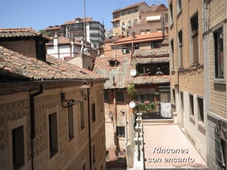 RinconesRincones
con encantocon encanto
 