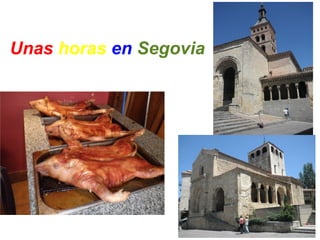 Unas horas en Segovia
 