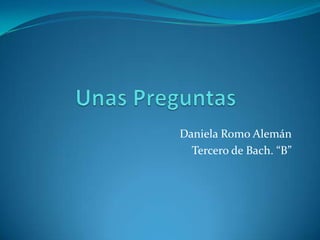 Daniela Romo Alemán
Tercero de Bach. “B”
 