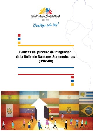 Avances del proceso de integración de la Unión de Naciones Suramericanas (UNASUR)