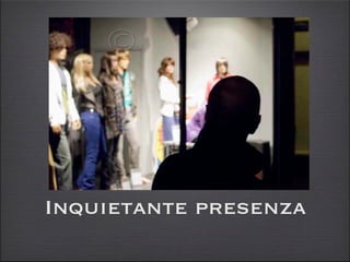 Inquietante presenza
 