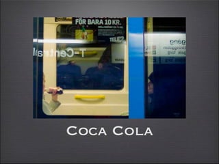 Coca Cola
 