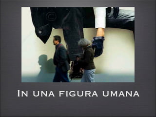 In una figura umana
 
