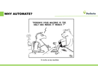 WHY AUTOMATE?
 