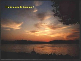 Il mio nome fa tremare ! 