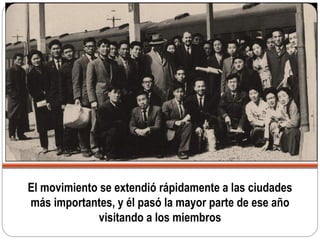 El movimiento se extendió rápidamente a las ciudades
más importantes, y él pasó la mayor parte de ese año
visitando a los miembros
 