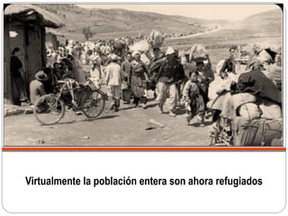 Virtualmente la población entera son ahora refugiados
 