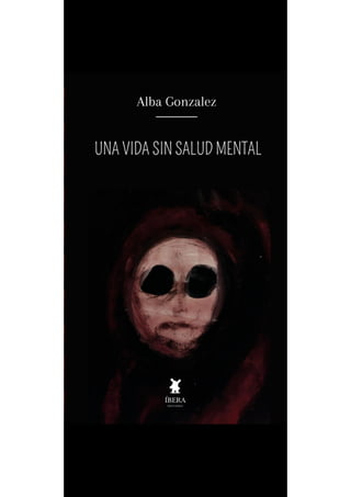 Una_vida_sin_salud_Mental_Alba_Gonzalez.pdf