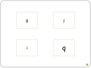 g   j




i   q
 