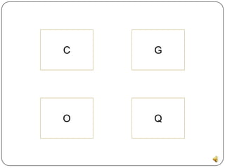 C   G




O   Q
 
