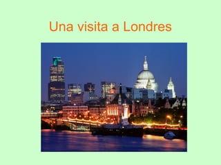 Una visita a Londres
 
