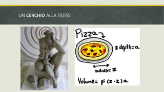 UN CERCHIO ALLA TESTA
circonferenza
diametro

 