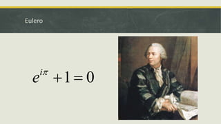 Eulero
1 0i
e 
 
 