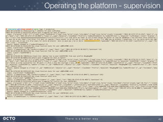 Operating the platform - supervision
42
 