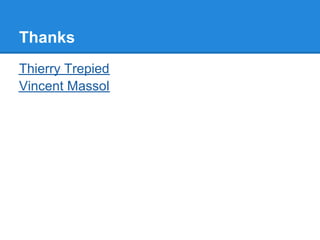 Thanks
Thierry Trepied
Vincent Massol
 