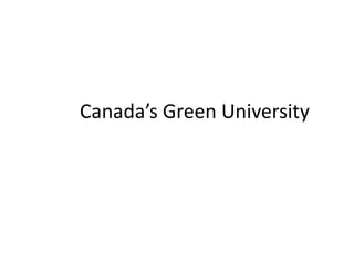 	Canada’s Green University 