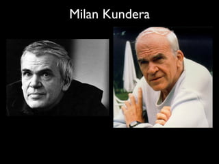 Milan Kundera
 