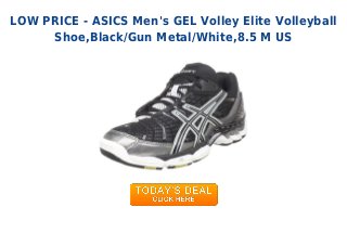 LOW PRICE - ASICS Men's GEL Volley Elite Volleyball
Shoe,Black/Gun Metal/White,8.5 M US
 