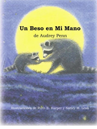 Un Beso en Mi Mano
de Audrey Penn
Ilustraciones de Ruth E. Harper y Nancy M. Leak
 