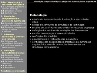 1.Luz, arquitetura e
eficiência energética
1.1. Iluminação, arquitetura e
consumo de energia
1.2. Conceitos e unidades
1.3...