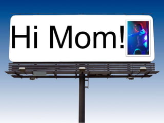 Hi Mom!