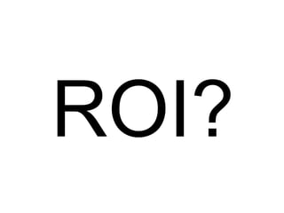 ROI?