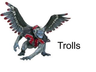 Trolls