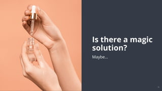 @snnkzk
12
Is there a magic
solution?
Maybe…
 