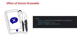 @snnkzk
43
Eﬀect of Vector Drawable
 