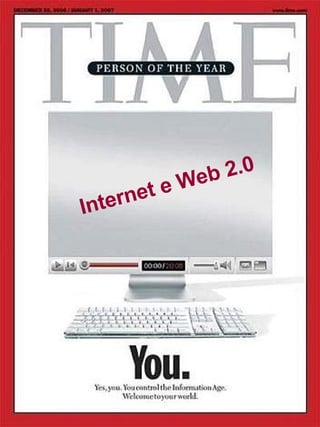 Internet e Web 2.0  