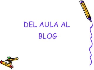 DEL AULA AL BLOG 