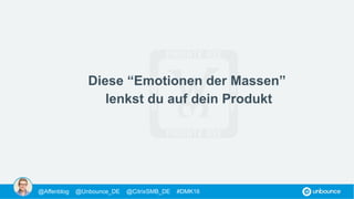 !Diese “Emotionen der Massen”
lenkst du auf dein Produkt
@Affenblog @Unbounce_DE @CitrixSMB_DE #DMK16
 