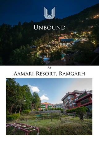 At
Aamari Resort, Ramgarh
Unbound
 
