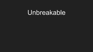 Unbreakable
 