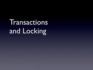 Transactions
and Locking
 