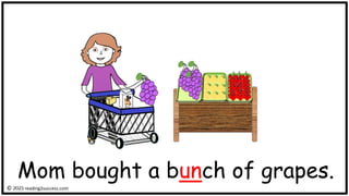 Mom bought a bunch of grapes.
© reading2success.com
 